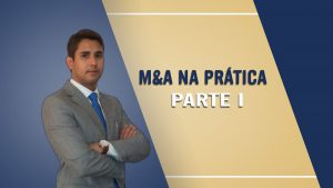 M&A na prática (Parte I)